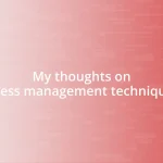 My thoughts on stress management techniques