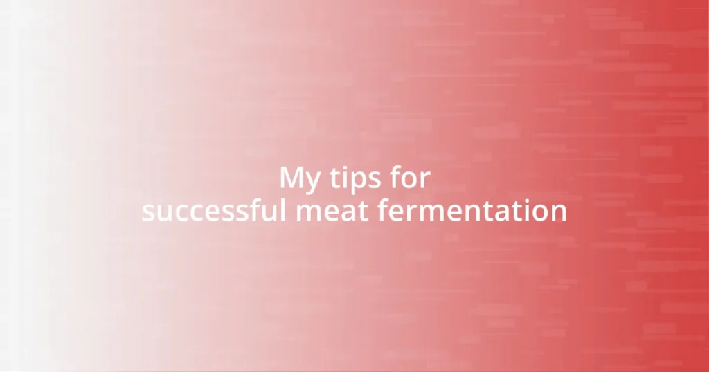 My tips for successful meat fermentation