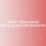 What I discovered about gratitude practices