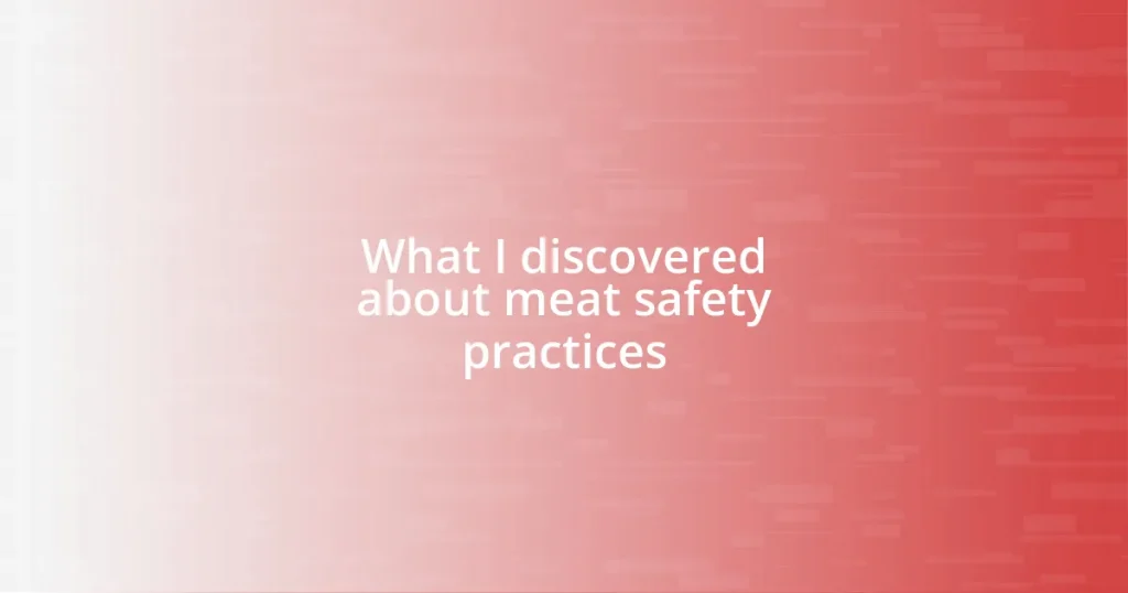 What I discovered about meat safety practices