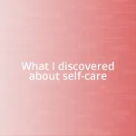 What I discovered about self-care