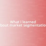 What I learned about market segmentation