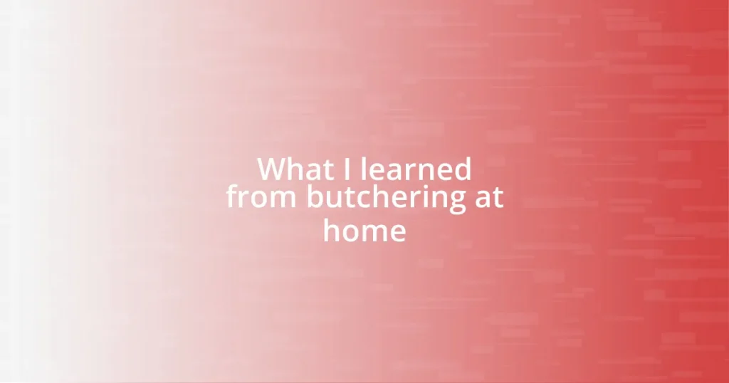 What I learned from butchering at home