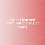 What I learned from butchering at home