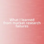 What I learned from market research failures