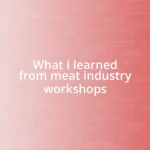 What I learned from meat industry workshops