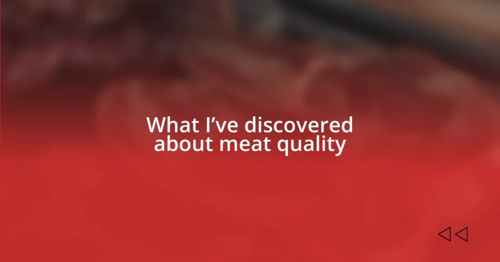 What I’ve discovered about meat quality