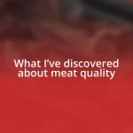 What I’ve discovered about meat quality