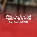 What I’ve learned from ethical meat consumption