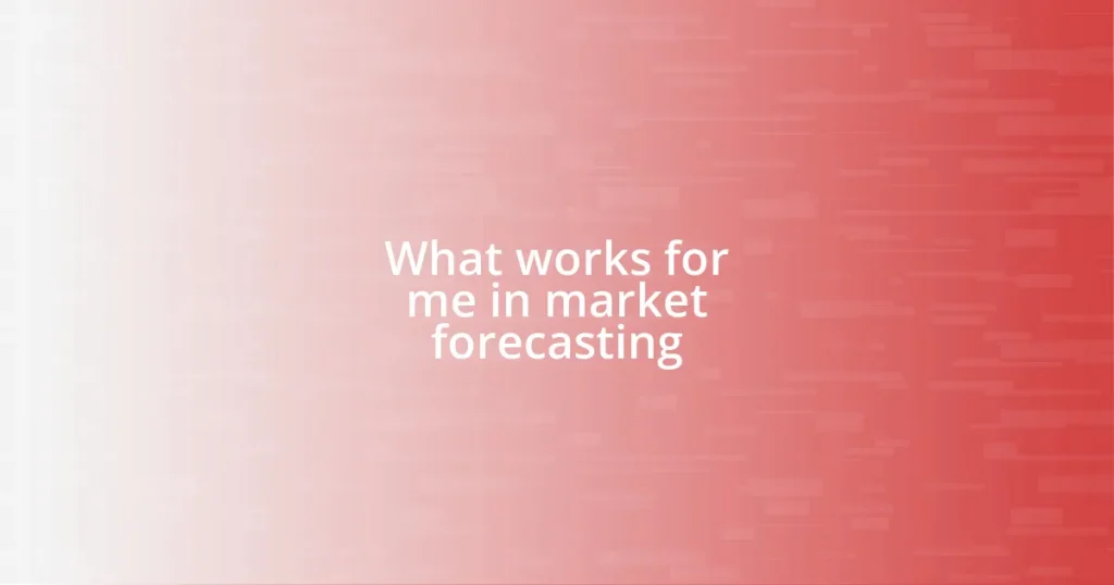 What works for me in market forecasting