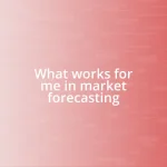 What works for me in market forecasting