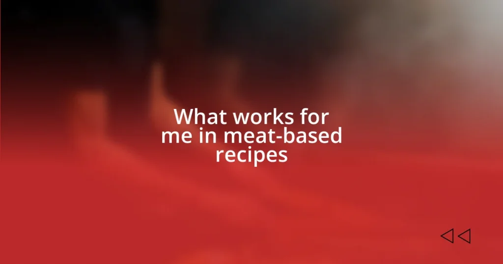 What works for me in meat-based recipes