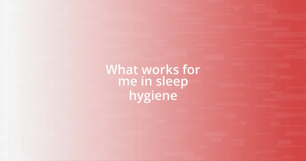 What works for me in sleep hygiene