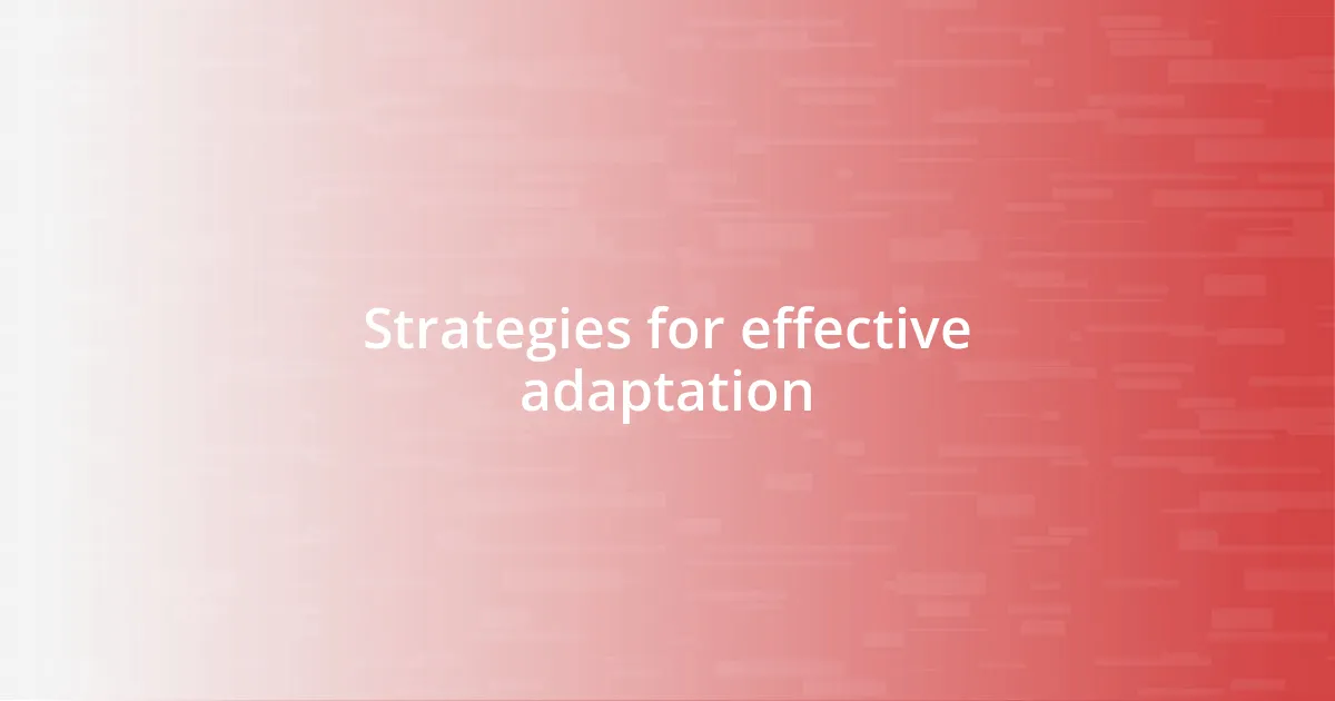 Strategies for effective adaptation