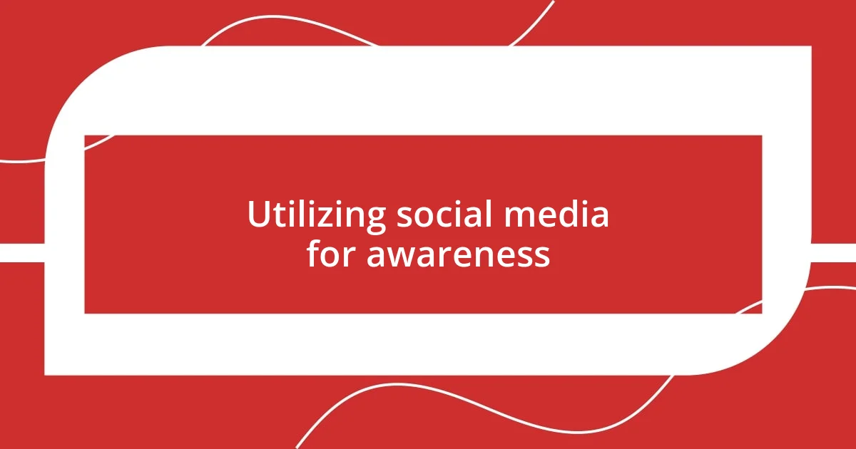 Utilizing social media for awareness