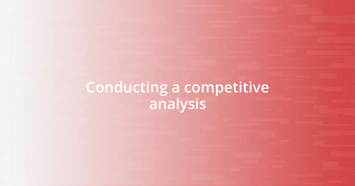 Conducting a competitive analysis