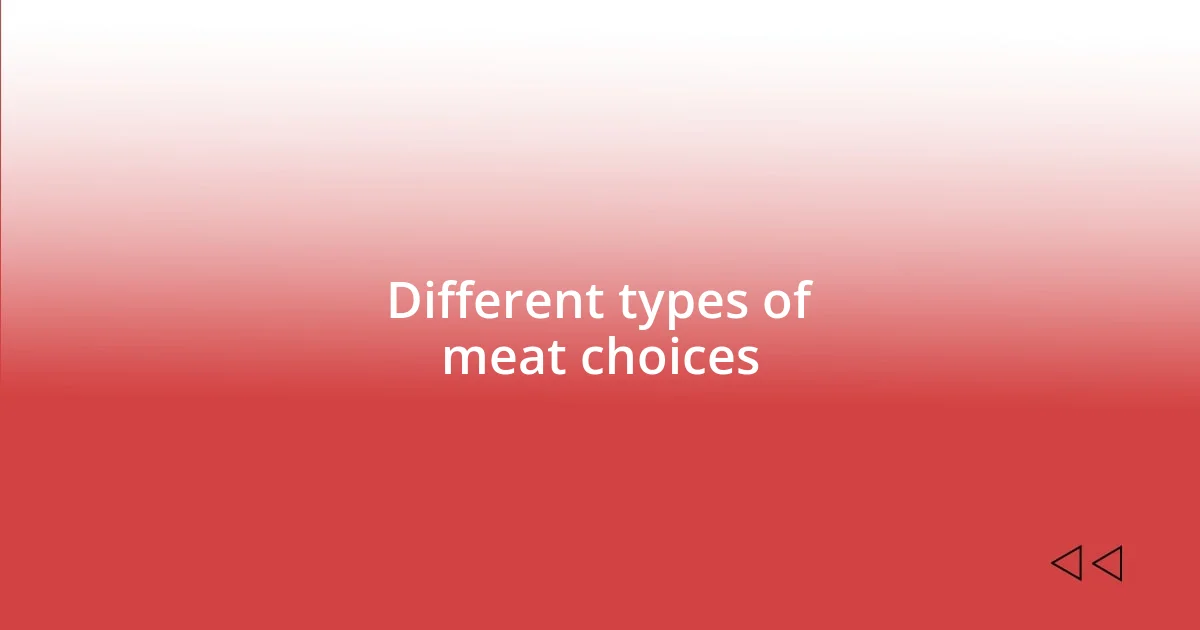 Different types of meat choices