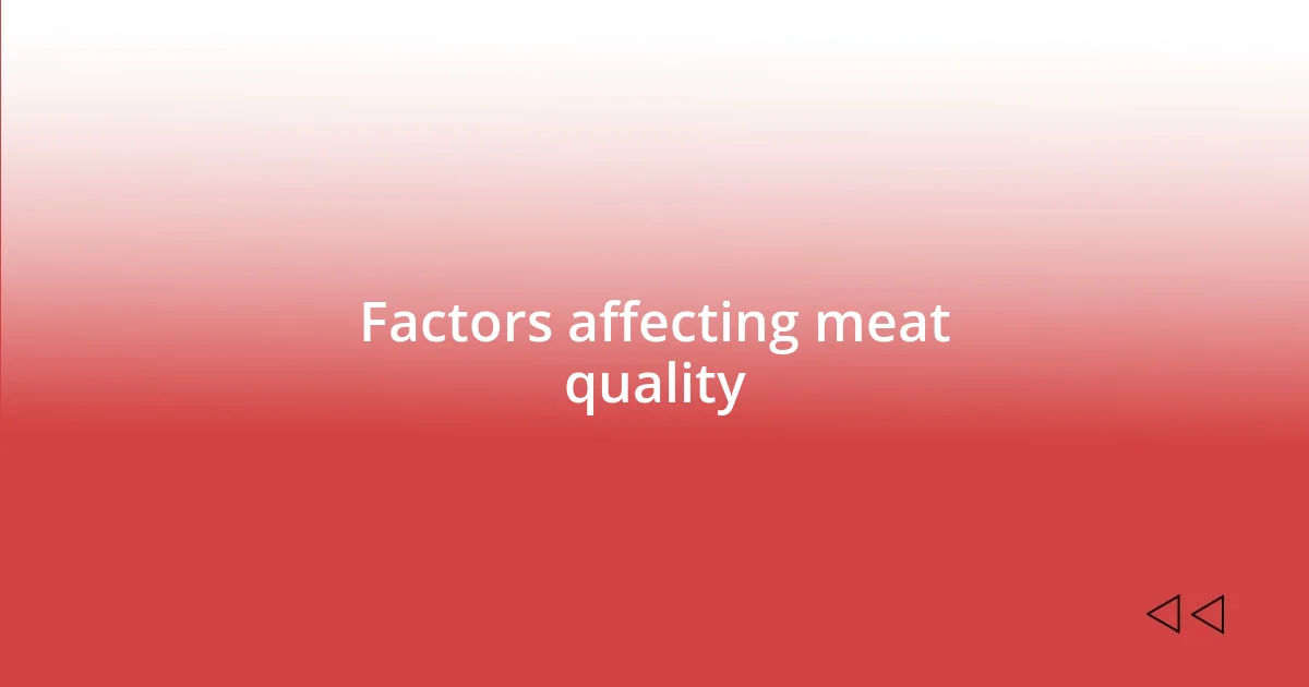 Factors affecting meat quality