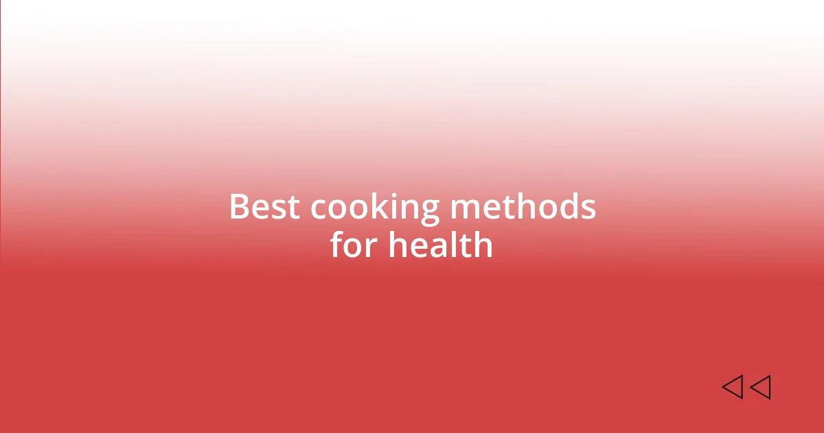 Best cooking methods for health