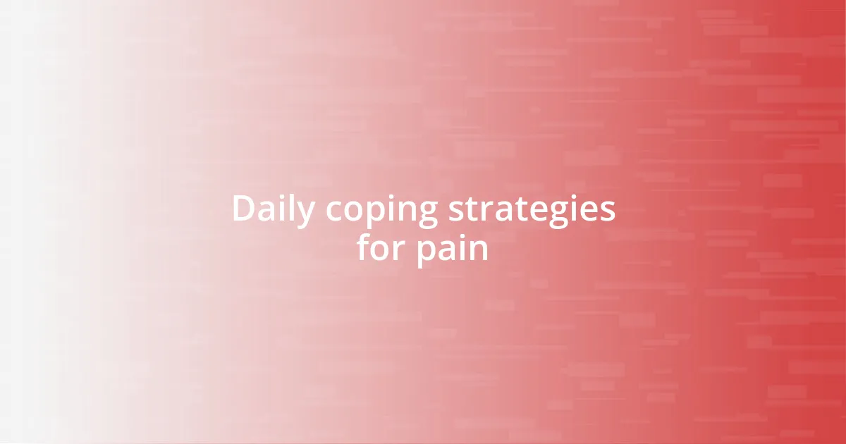 Daily coping strategies for pain