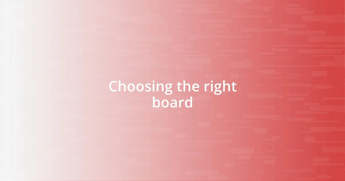 Choosing the right board