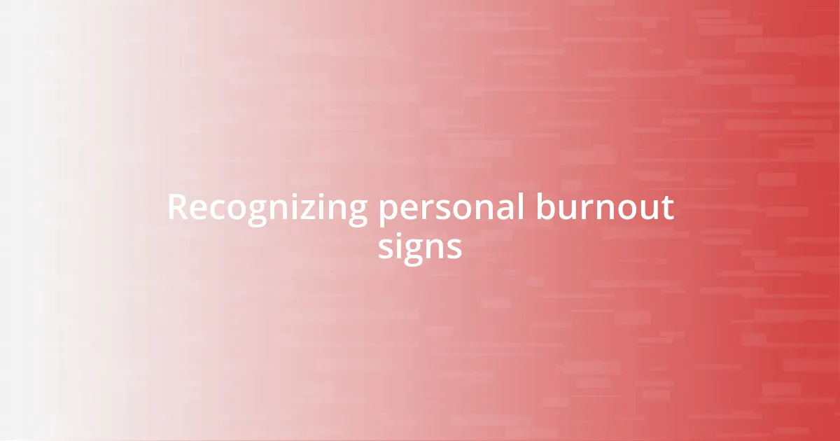 Recognizing personal burnout signs