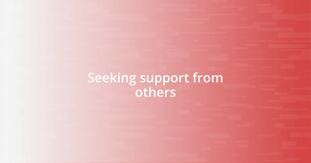 Seeking support from others