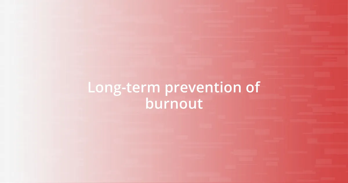 Long-term prevention of burnout