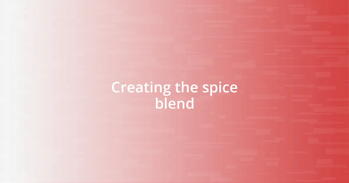 Creating the spice blend