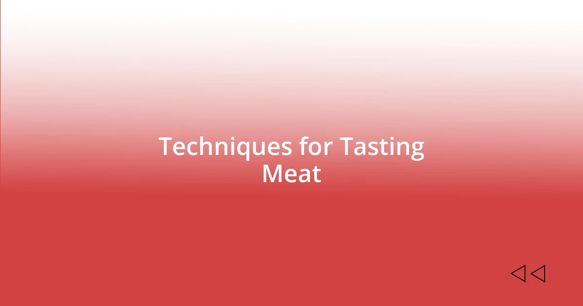 Techniques for Tasting Meat