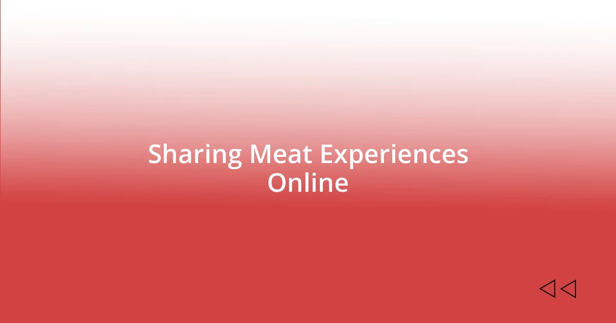 Sharing Meat Experiences Online