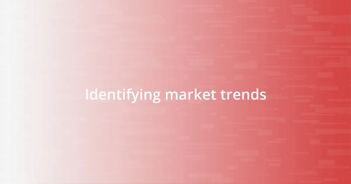 Identifying market trends