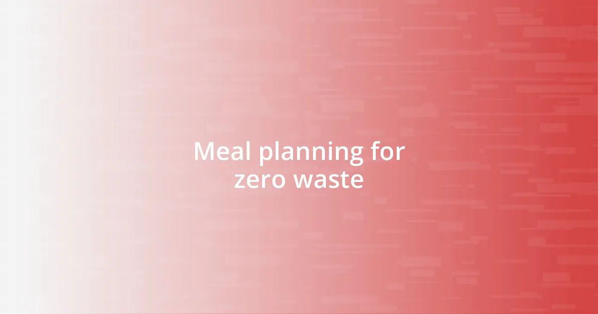 Meal planning for zero waste