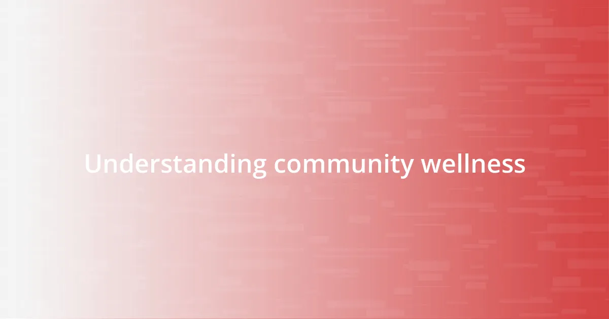 Understanding community wellness