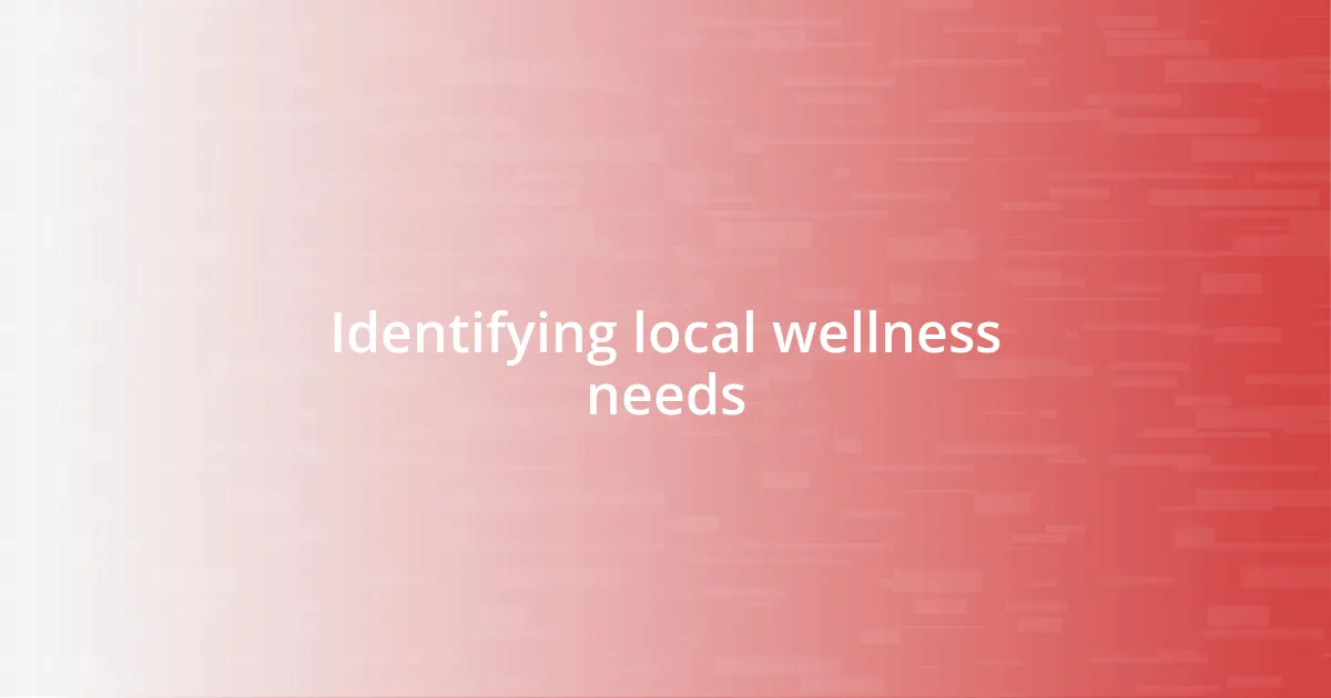 Identifying local wellness needs