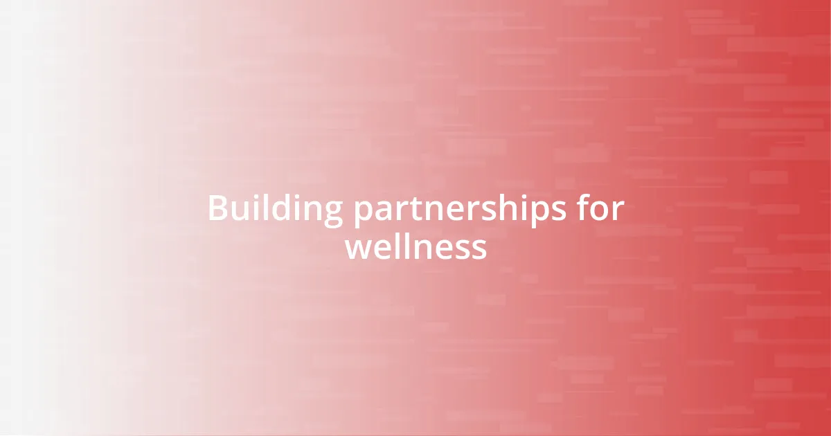 Building partnerships for wellness