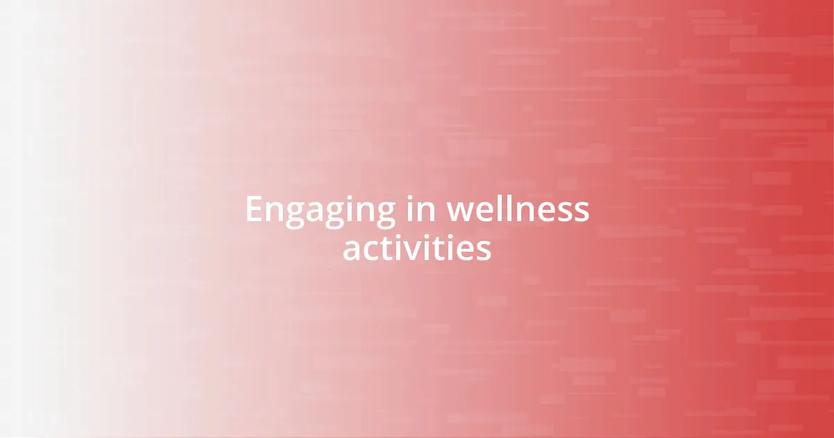 Engaging in wellness activities