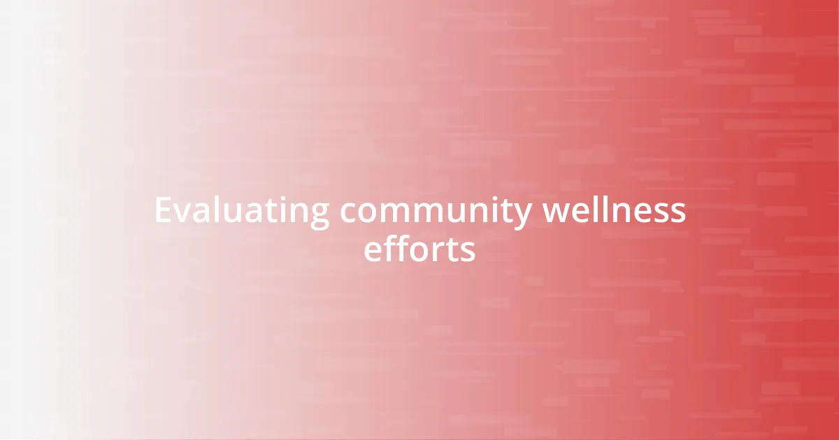 Evaluating community wellness efforts