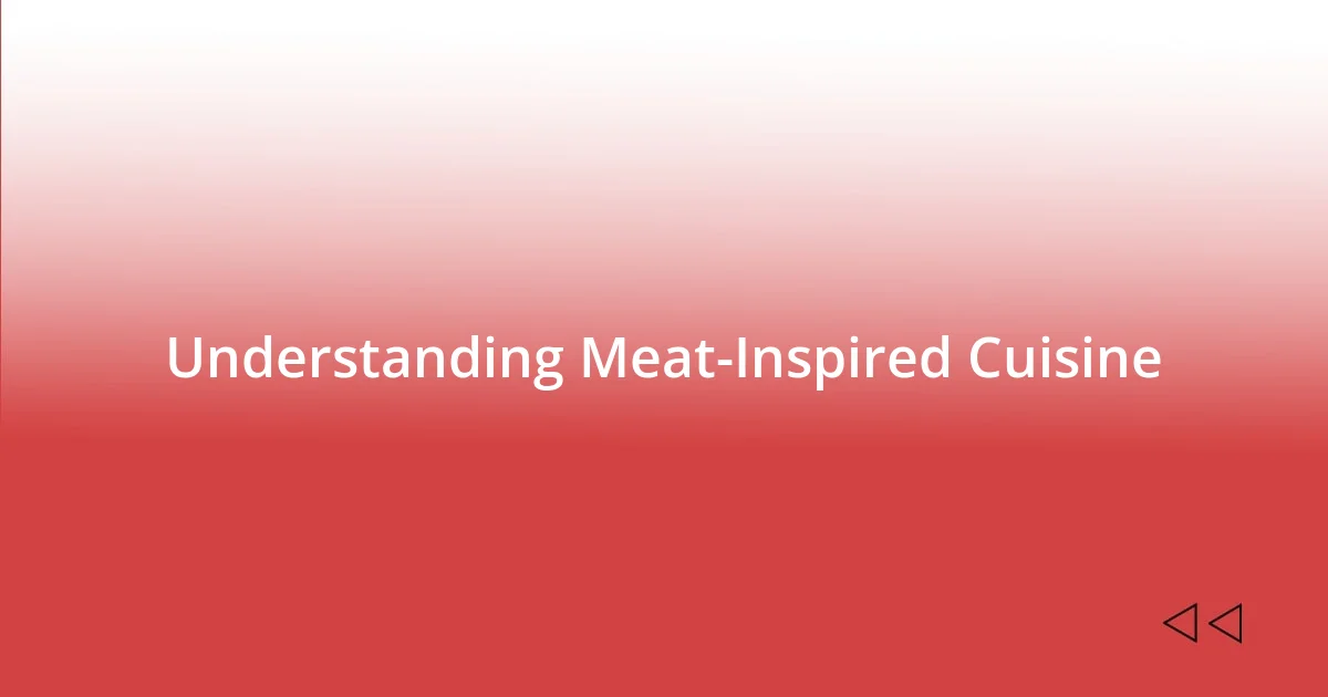 Understanding Meat-Inspired Cuisine