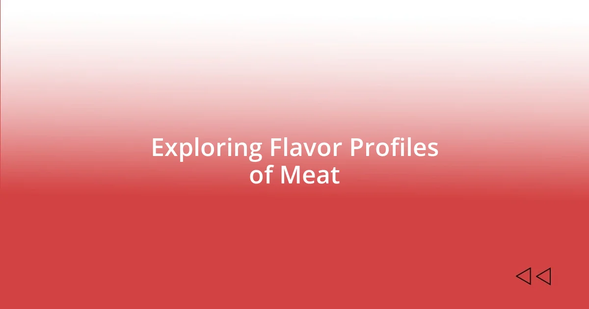 Exploring Flavor Profiles of Meat