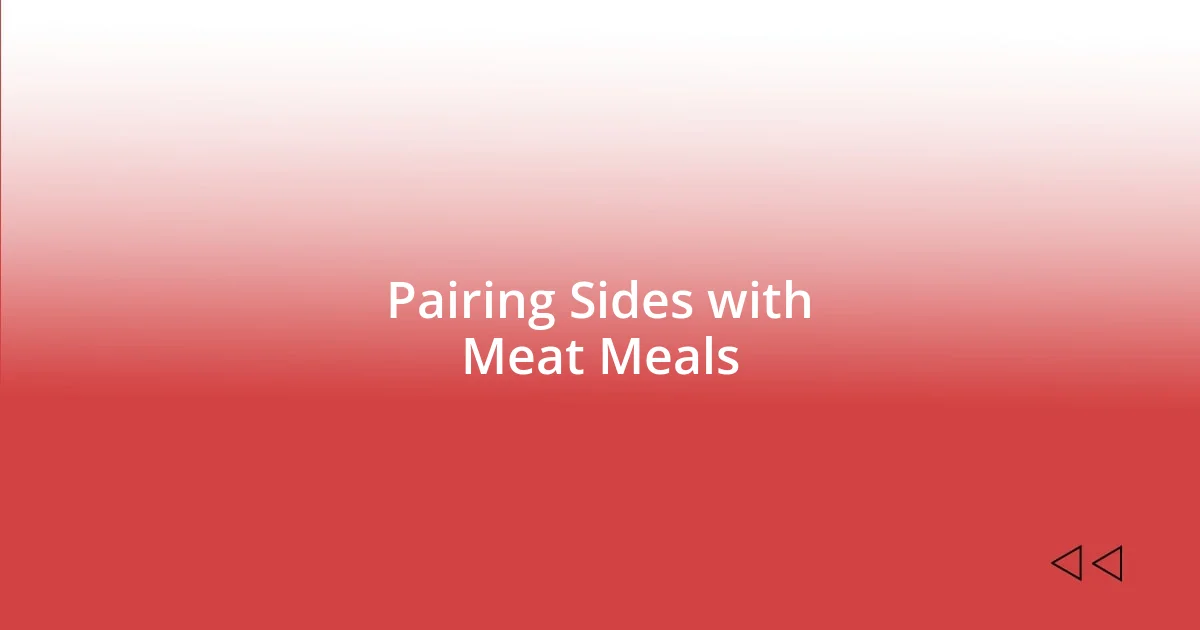 Pairing Sides with Meat Meals