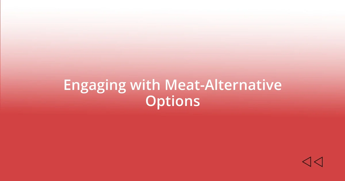 Engaging with Meat-Alternative Options