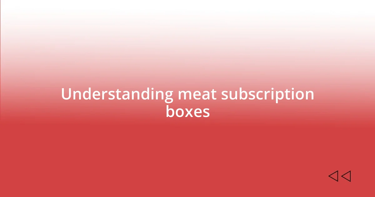 Understanding meat subscription boxes