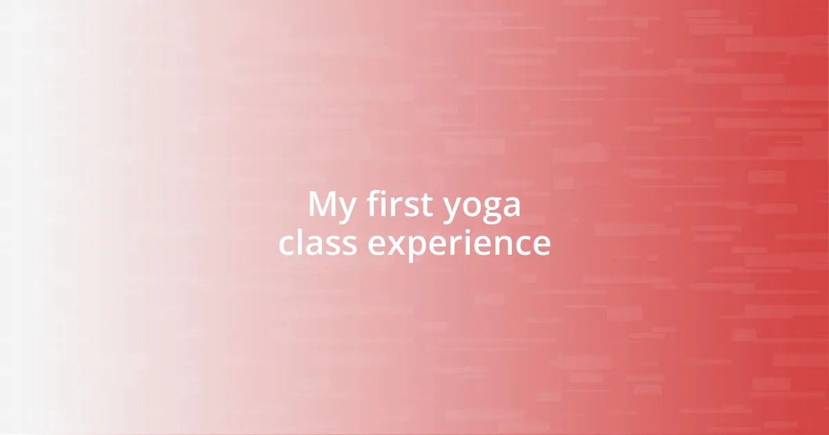 My first yoga class experience