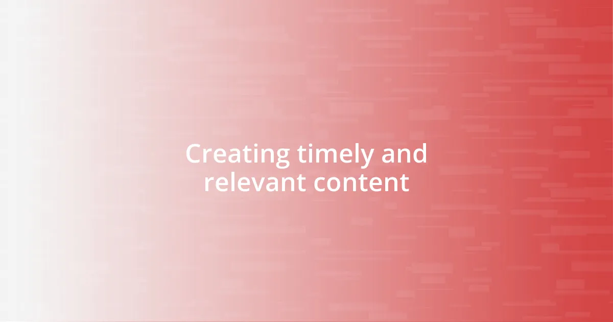 Creating timely and relevant content