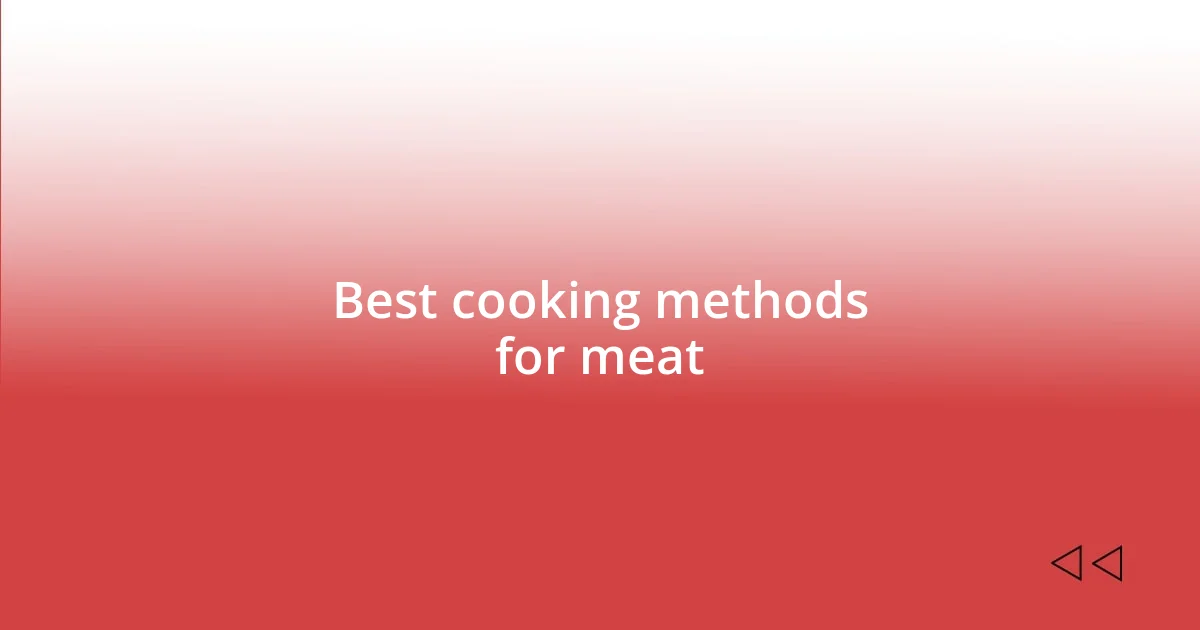 Best cooking methods for meat