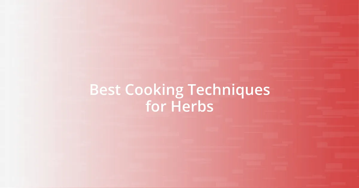 Best Cooking Techniques for Herbs