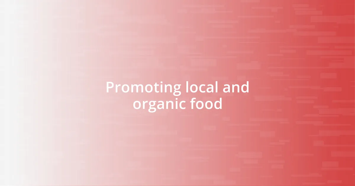 Promoting local and organic food