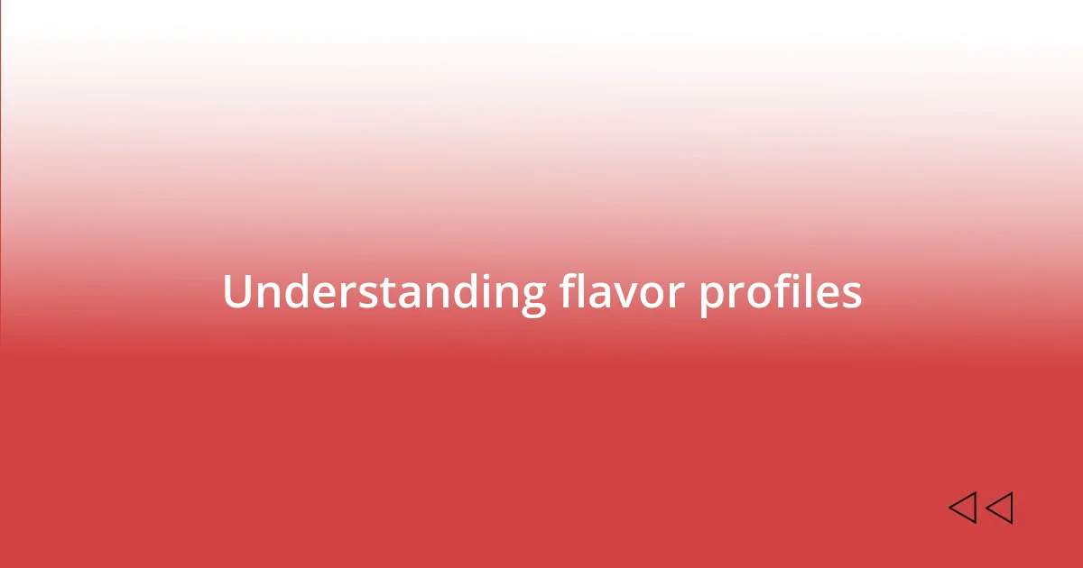 Understanding flavor profiles