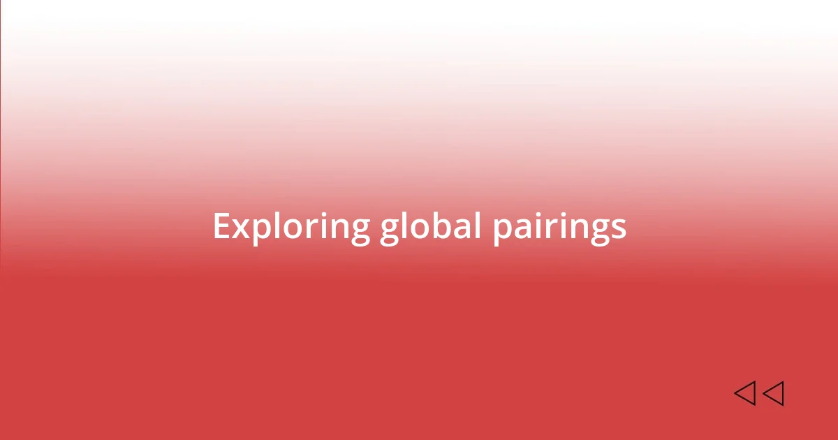 Exploring global pairings